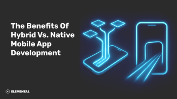 The Benefits of Hybrid vs. Native Mobile App Development