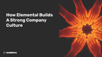 How Elemental Builds A Strong Company Culture