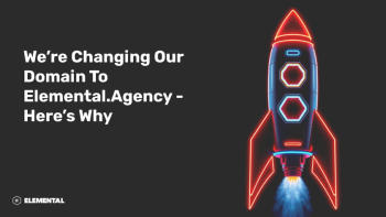 We’re Changing Our Domain to elemental.agency - Here’s Why