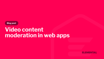 Video content moderation in web apps