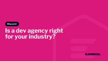 How Can I Tell If a Dev Agency Is a Good Fit for My Industry?