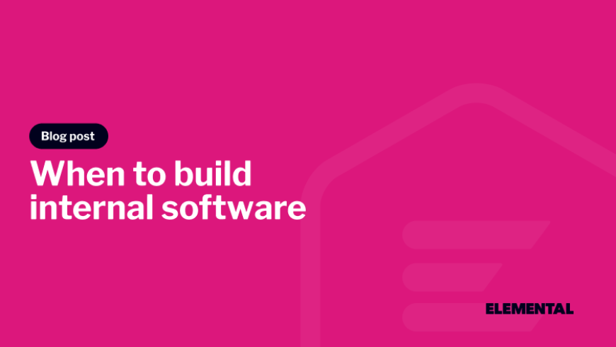 When to Build Internal Software