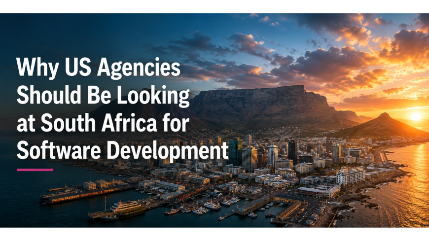 Why US Agencies Should Be Looking at South Africa for Software Development